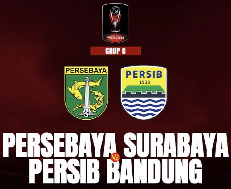 Berikut Jadwal Persib Bandung VS Persebaya Surabaya Di Piala Presiden 2022